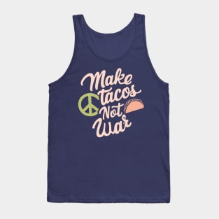 Make Tacos Not War Peaceful Foodie Tank Top